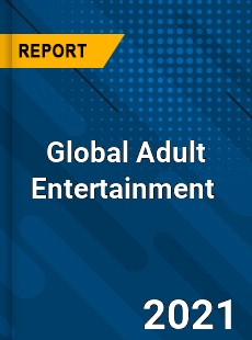 Global Adult Entertainment Market