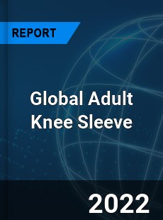 Global Adult Knee Sleeve Market