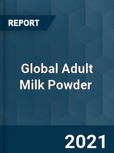 Global Adult Milk Powder Market