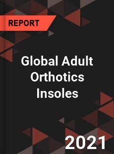 Global Adult Orthotics Insoles Market
