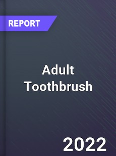 Global Adult Toothbrush Industry