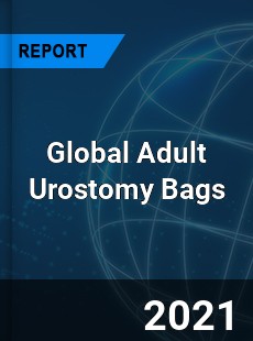 Global Adult Urostomy Bags Industry