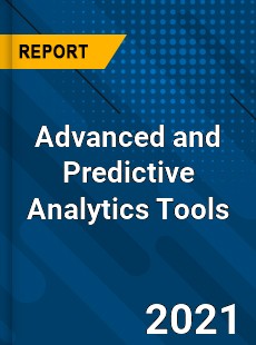 Advanced and Predictive Analytics Tools Market