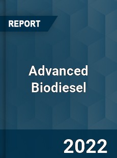 Global Advanced Biodiesel Market