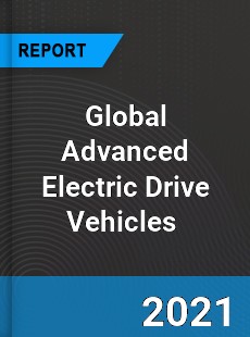 Global Advanced Electric Drive Vehicles Market