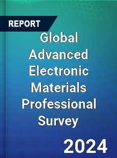 Global Advanced Electronic Materials Professional Survey Report