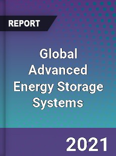 Global Advanced Energy Storage Systems Market