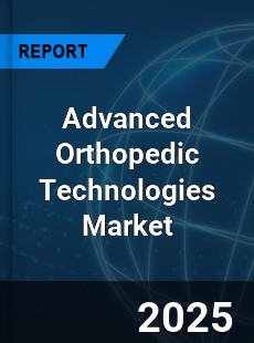 Global Advanced Orthopedic Technologies Market