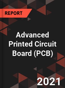 Global Advanced Printed Circuit Board Market