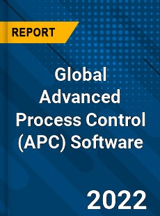 Global Advanced Process Control Software Market