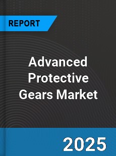 Global Advanced Protective Gears Market