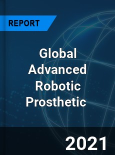 Global Advanced Robotic Prosthetic Market