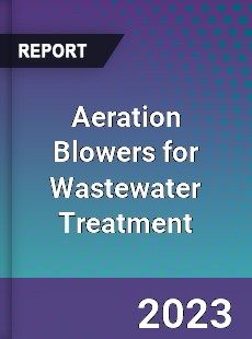 Global Aeration Blowers for Wastewater Treatment Market