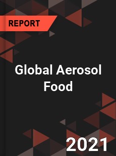 Global Aerosol Food Market