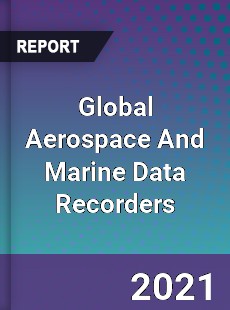 Global Aerospace And Marine Data Recorders Market