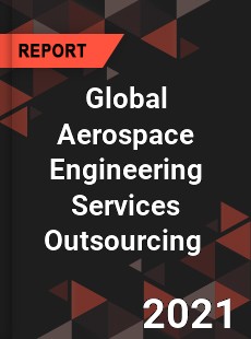 Global Aerospace Engineering Services Outsourcing Market