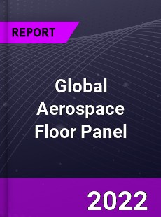 Global Aerospace Floor Panel Market