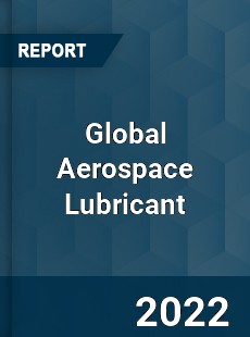 Global Aerospace Lubricant Market