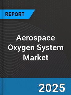 Global Aerospace Oxygen System Market