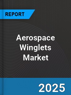 Global Aerospace Winglets Market