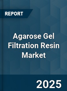 Global Agarose Gel Filtration Resin Industry
