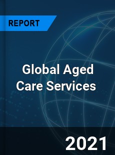 Global Aged Care Services Market