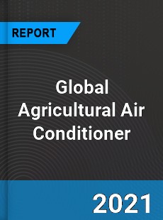 Global Agricultural Air Conditioner Market