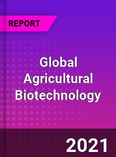 Global Agricultural Biotechnology Market