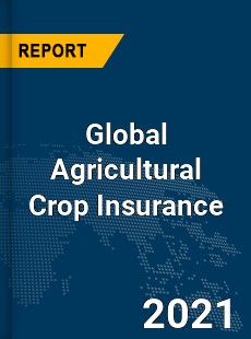Global Agricultural Crop Insurance Market