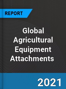 Global Agricultural Equipment Attachments Market