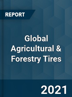 Global Agricultural & Forestry Tires Market