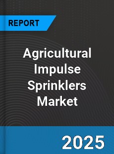 Global Agricultural Impulse Sprinklers Outlook