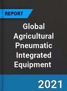 Global Agricultural Pneumatic Integrated Equipment Market