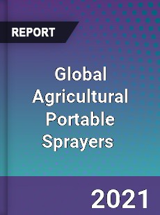 Global Agricultural Portable Sprayers Market
