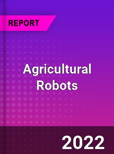 Global Agricultural Robots Market