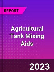 Global Agricultural Tank Mixing Aids Market
