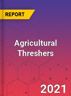 Global Agricultural Threshers Professional Survey Report