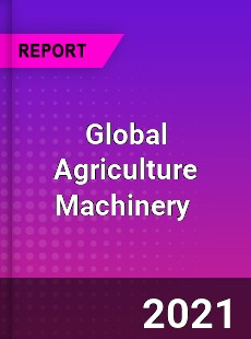 Global Agriculture Machinery Market