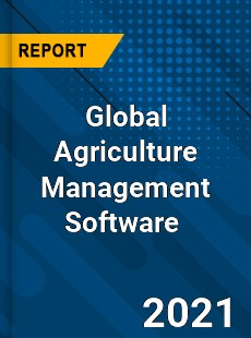 Global Agriculture Management Software Market