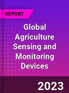 Global Agriculture Sensing and Monitoring Devices Market