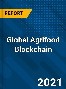 Global Agrifood Blockchain Market