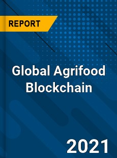 Global Agrifood Blockchain Market
