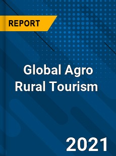 Global Agro Rural Tourism Market