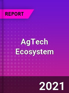 Global AgTech Ecosystem Market
