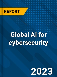 Global Ai for cybersecurity Market