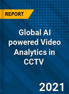 Global AI powered Video Analytics in CCTV Market