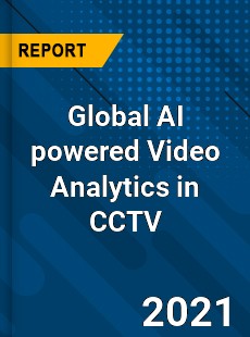 Global AI powered Video Analytics in CCTV Market