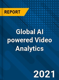 Global AI powered Video Analytics Market