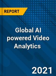 Global AI powered Video Analytics Market