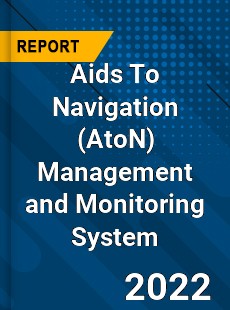Global Aids To Navigation Management and Monitoring System Market